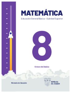Libro MATEMÁTICA – Educación General Básica – Subnivel Superior – Octavo de Básica – 8mo EGB Ecuador 2024 – RESUELTO pdf