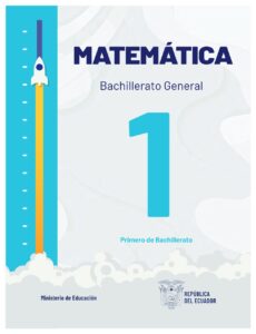 Libro Matemática – Bachillerato General – Primero de Bachillerato – 1ro BGU BGU Ecuador 2024 – RESUELTO pdf